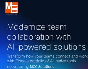 Modernize team collaborations with AI-powered solutions from MCC and Cisco